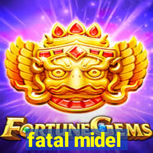 fatal midel